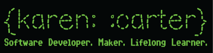 Karen Carter: Software Developer. Maker. Lifelong Learner.
